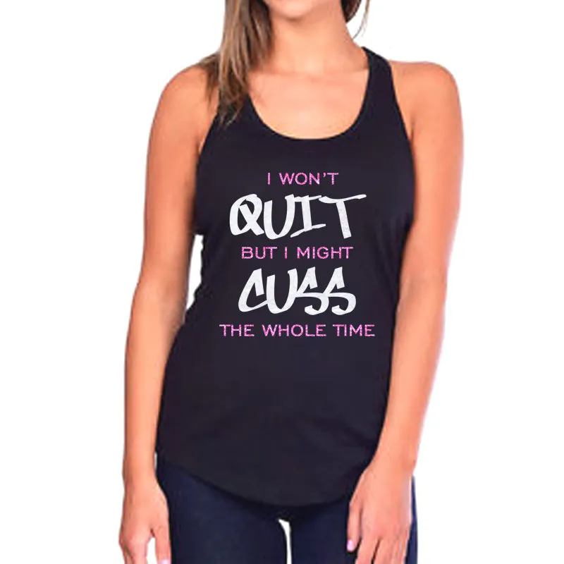 I Won't Quit But I Might Cuss the Whole Time Tank Top